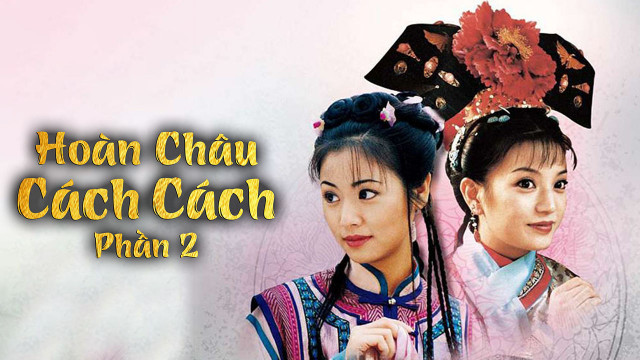 HOÀN CHÂU CÁCH CÁCH (PHẦN 2)